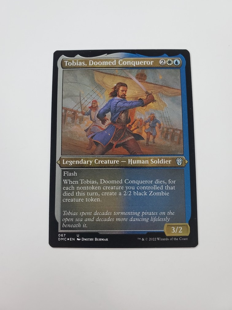 Tobias, Doomed Conqueror (Foil Etched)